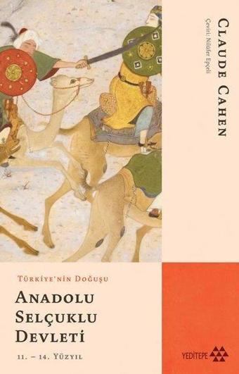 Türkiye'nin Doğuşu Anadolu Selçuklu Devleti - Claude Cahen - Yeditepe Yayınevi