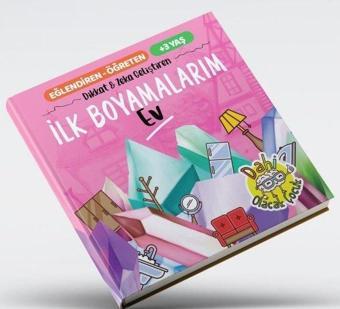 İlk Boyamalarım - Ev Dikkat ve Zeka Geliştiren +3 Yaş - Fethi Gürbüz - Dahi Olacak Çocuk Yayınları