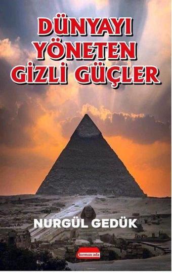 Dünyayı Yöneten Gizli Güçler - Nurgül Gedük - Kırmızı Ada Yayınları