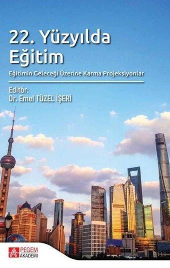 22.Yüzyılda Eğitim - Kolektif  - Pegem Akademi Yayıncılık