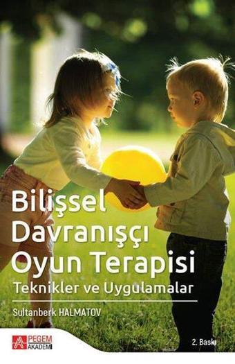 Bilişsel Davranışçı Oyun Terapisi - Kolektif  - Pegem Akademi Yayıncılık