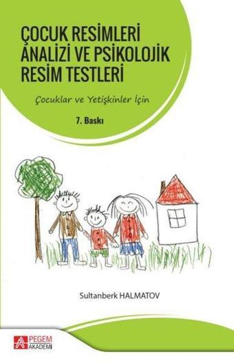 Çocuk Resimleri Analizi ve Psikolojik Resim Testleri - Kolektif  - Pegem Akademi Yayıncılık