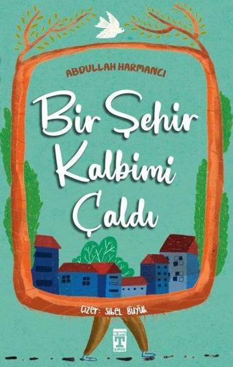 Bir Şehir Kalbimi Çaldı - Abdullah Harmancı - Timaş İlk Genç