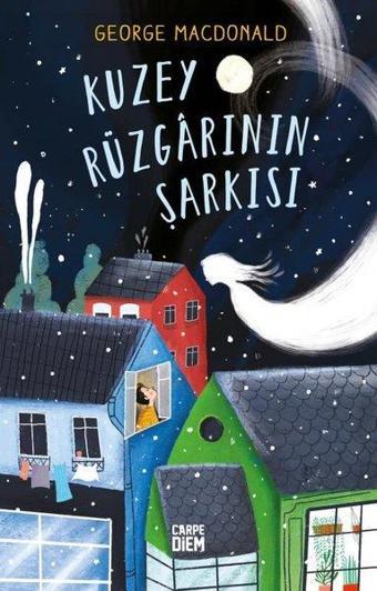 Kuzey Rüzgarının Şarkısı - George MacDonald - Carpediem Kitap