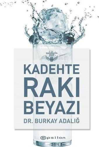 Kadehte Rakı Beyazı - Meleklerin Payı - Burkay Adalığ - Epsilon Yayınevi