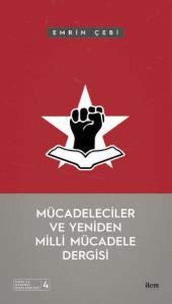 Mücadeleciler ve Yeniden Milli Mücadele Dergisi - Emrin Çebi - İlem Yayınları