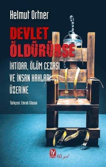 Devlet Öldürürse - İktidar Ölüm Cezası ve İnsan Hakları Üzerine - Helmut Ortner - Tekin Yayınevi