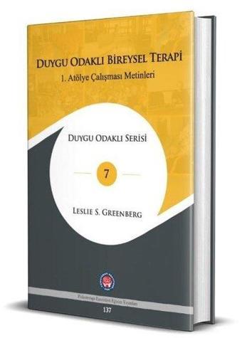 Duygu Odaklı Bireysel Terapi - 1.Atölye Çalışması Metinleri - Leslie S. Greenberg - Psikoterapi Enstitüsü