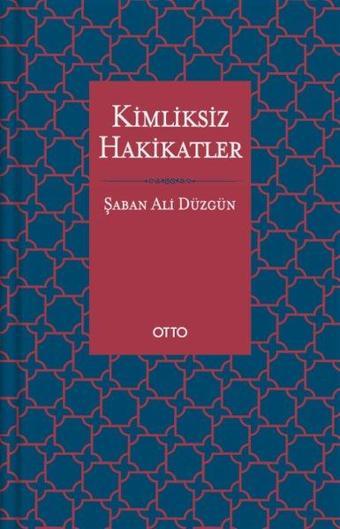 Kimliksiz Hakikatler - Şaban Ali Düzgün - Otto