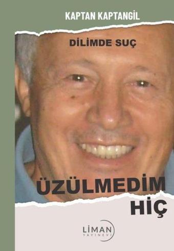 Üzülmedim Hiç - Kaptan Kaptangil - Liman Yayınevi