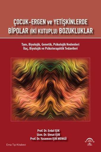 Çocuk-Ergen ve Yetişkinlerde Bipolar - İki Kutuplu Bozukluklar - Erdal Işık - Ema Tıp Kitabevi