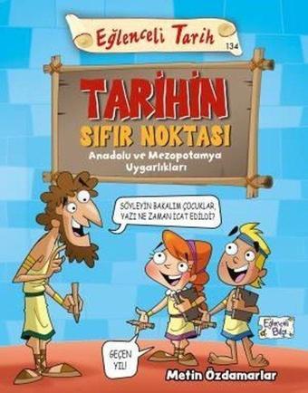 Tarihin Sıfır Noktası - Anadolu ve Mezopotamya Uygarlıkları - Metin Özdamarlar - Eğlenceli Bilgi