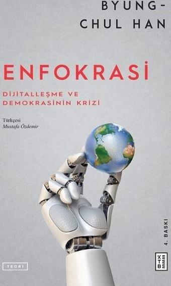 Enfokrasi - Dijitalleşme ve Demokrasinin Krizi - Byung-Chul Han - Ketebe