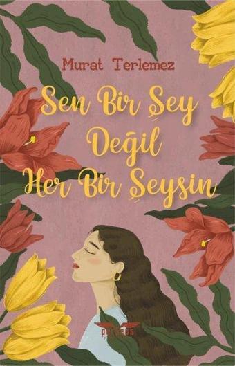 Sen Bir Şey Değil Her Bir Şeysin - Murat Terlemez - Perseus Yayınevi