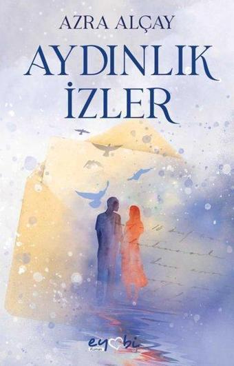 Aydınlık İzler - Azra Alçay - Eyobi