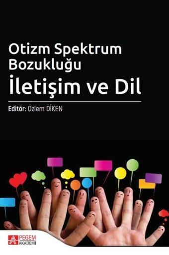 Otizm Spektrum Bozukluğu - İletişim ve Dil - Kolektif  - Pegem Akademi Yayıncılık