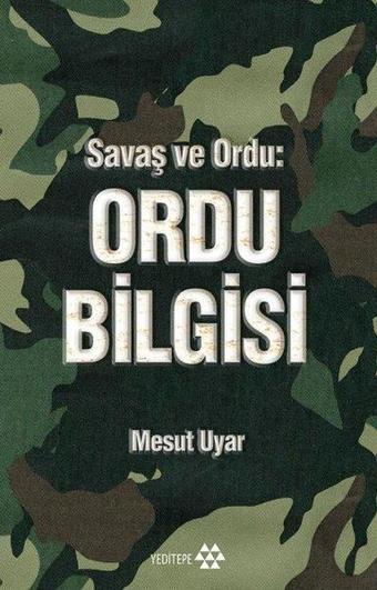 Savaş ve Ordu: Ordu Bilgisi - Mesut Uyar - Yeditepe Yayınevi