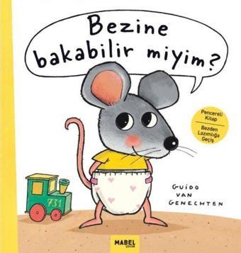 Bezine Bakabilir Miyim? Pencereli Kitap Bezden Lazımlığa Geçiş - Guido van Genechten - Mabel Çocuk