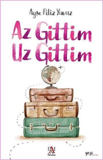 Az Gittim Uz Gittim - Ayşe Filiz Yavuz - Panama Yayıncılık
