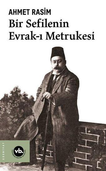 Bir Sefilenin Evrak-ı Metrukesi - Ahmet Rasim - VakıfBank Kültür Yayınları