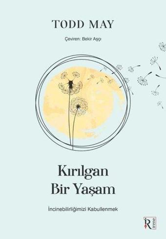 Kırılgan Bir Yaşam - İncinebilirliğimizi Kabullenmek - Todd May - İrene Kitap