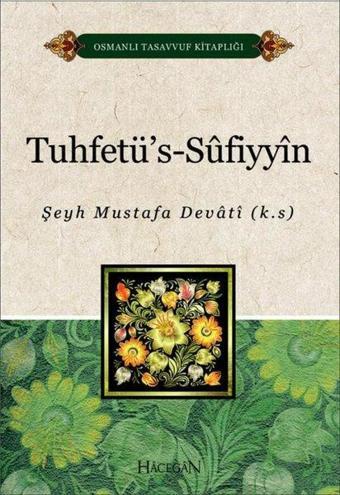 Tuhdetü's-Sufiyyin-Osmanlı Tasavvuf Kitaplığı - Şeyh Mustafa Devati - Hacegan Yayıncılık