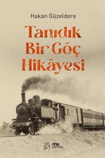 Tanıdık Bir Göç Hikayesi - Hakan Güzeldere - Mu Yayınları