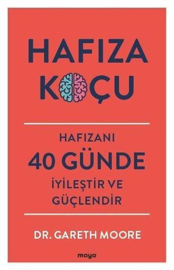 Hafıza Koçu - Hafızanı 40 Günde İyileştir ve Güçlendir - Gareth Moore - Maya Kitap