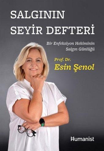 Salgının Seyir Defteri - Bir Enfeksiyon Hekiminin Salgın Günlüğü - Esin Şenol - Humanist Kitap Yayıncılık