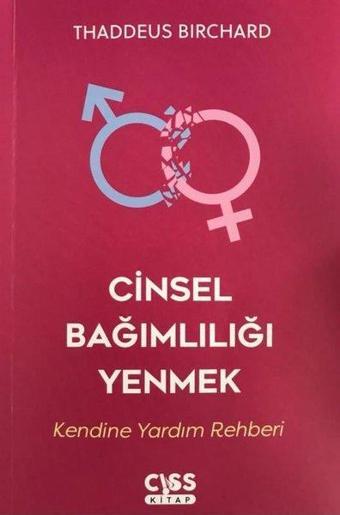 Cinsel Bağımlılığı Yenmek - Thaddeus Birchard - Cıss Kitap