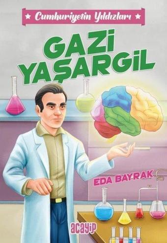 Gazi Yaşargil - Cumhuriyetin Yıldızları 4 - Eda Bayrak - Acayip