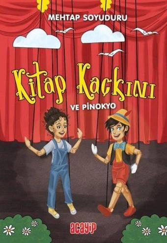 Kitap Kaçkını ve Pinokyo - Mehtap Soyuduru Çiçek - Acayip