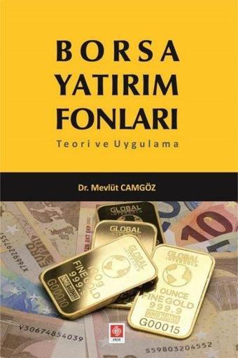 Borsa Yatırım Fonları Teori ve Uygulama - Mevlüt Camgöz - Ekin Basım Yayın