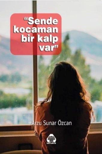 Sende Kocaman Bir Kalp Var - Arzu Sunar Özcan - Yeni Alan Yayıncılık