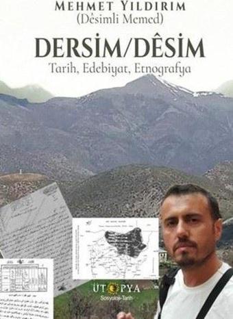 Dersim - Desim: Tarih Edebiyat Etnografya - Mehmet Yıldırım - Ütopya Yayınevi