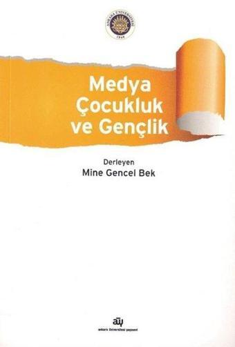 Medya Çocukluk ve Gençlik - Kolektif  - Ankara Üniversitesi Yayınevi