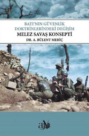 Batı'nın Güvenlik Doktrinlerindeki Değişim - Melez Savaş Konsepti - A. Bülent Meriç - Ankara Üniversitesi Yayınevi