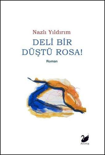 Deli Bir Düştü Rosa! - Nazlı Yıldırım - Anima