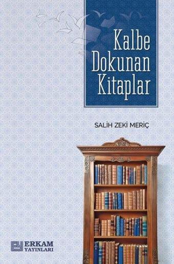 Kalbe Dokunan Kitaplar - Salih Zeki Meriç - Erkam Yayınları