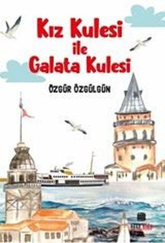 Kız Kulesi İle Galata Kulesi - Özgür Özgülgün - Nova Kids