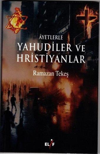 Ayetlerle Yahudiler ve Hristiyanlar - Ramazan Tekeş - Elif Yayınları