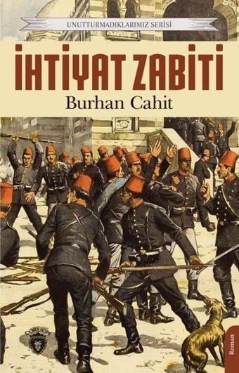 İhtiyat Zabiti - Unutturmadıklarımız Serisi - Burhan Cahit - Dorlion Yayınevi