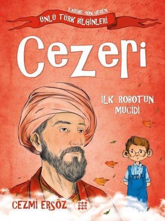 Cezeri: İlk Robotun Mucidi - Tarihe Yön Veren Ünlü Türk Bilginleri - Cezmi Ersöz - Dokuz Yayınları