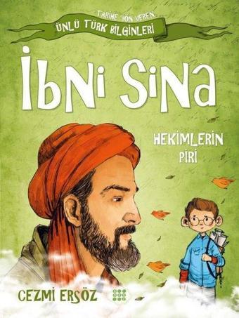 İbni Sina: Hekimlerin Piri - Tarihe Yön Veren Ünlü Türk Bilginleri - Cezmi Ersöz - Dokuz Yayınları