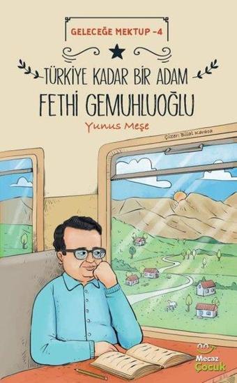 Türkiye Kadar Bir Adam Fethi Gemuhluoğlu - Geleceğe Mektup 4 - Yunus Meşe - Mecaz Çocuk