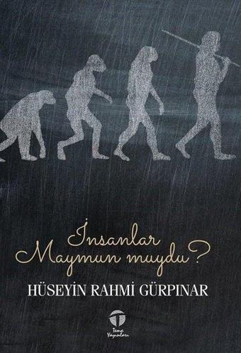 İnsanlar Maymun muydu? - Hüseyin Rahmi Gürpınar - Tema Yayınları