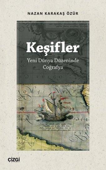 Keşifler - Yeni Dünya Düzeninde Coğrafya - Nazan Karakaş Özür - Çizgi Kitabevi