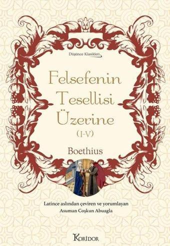 Felsefenin Tesellisi Üzerine 1 - 4 - Boethius  - Koridor Yayıncılık