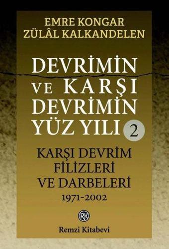 Devrimin ve Karşı Devrimin Yüz Yılı 2 - Karşı Devrim Filizleri ve Darbeleri 1971-2002 - Emre Kongar - Remzi Kitabevi