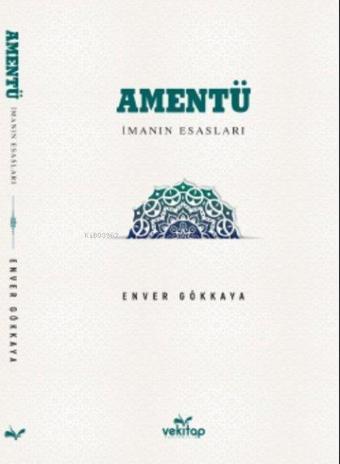 Amentü-İman Esasları - Enver Gökkaya - Vekitap Yayıncılık